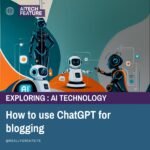 how to use Chatgpt for blogging