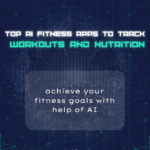 Top AI Fitness Apps to Track Workouts and Nutrition in 2025